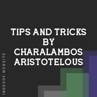Tips and Tricks by Charalambos Aristotelous | Indexof