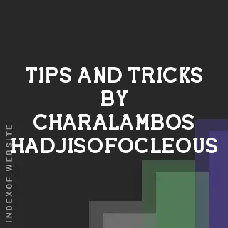 Tips and Tricks by Charalambos Hadjisofocleous | Indexof