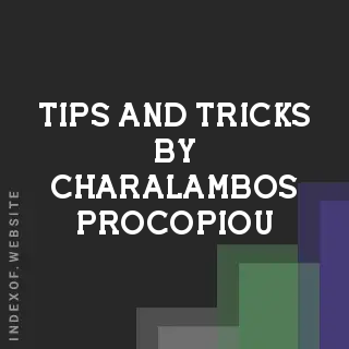 Tips and Tricks by Charalambos Procopiou | Indexof