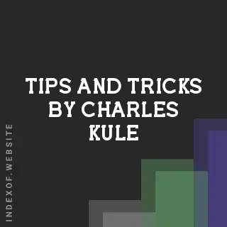 Tips and Tricks by Charles Kule | Indexof