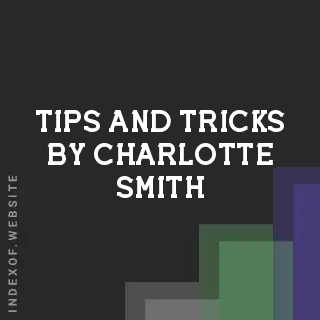 Tips and Tricks by Charlotte Smith | Indexof