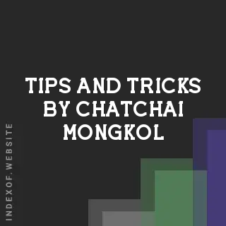 Tips and Tricks by Chatchai Mongkol | Indexof