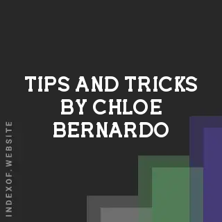 Tips and Tricks by Chloe Bernardo | Indexof