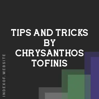 Tips and Tricks by Chrysanthos Tofinis | Indexof