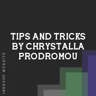 Tips and Tricks by Chrystalla Prodromou | Indexof