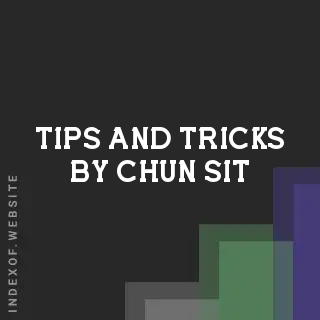Tips and Tricks by Chun Sit | Indexof