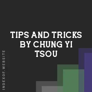Tips and Tricks by Chung-yi Tsou | Indexof