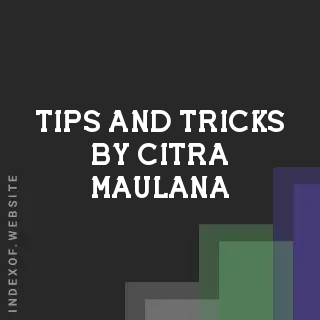 Tips and Tricks by Citra Maulana | Indexof