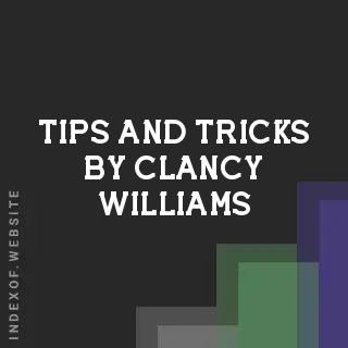 Tips and Tricks by Clancy Williams | Indexof