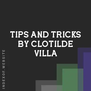 Tips and Tricks by Clotilde Villa | Indexof