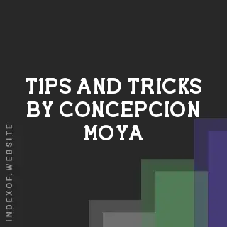 Tips and Tricks by Concepcion Moya | Indexof