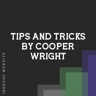 Tips and Tricks by Cooper Wright | Indexof
