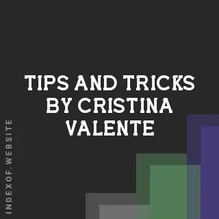 Tips and Tricks by Cristina Valente | Indexof