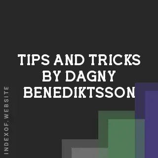 Tips and Tricks by Dagny Benediktsson | Indexof