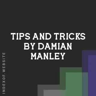 Tips and Tricks by Damian Manley | Indexof