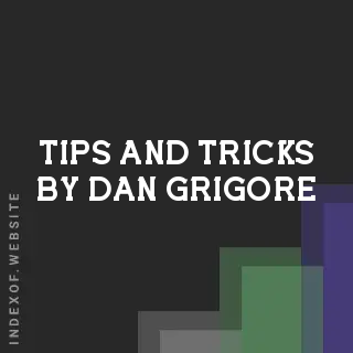 Tips and Tricks by Dan Grigore | Indexof
