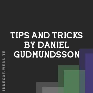Tips and Tricks by Daniel Gudmundsson | Indexof