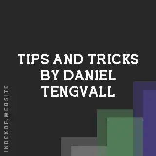 Tips and Tricks by Daniel Tengvall | Indexof