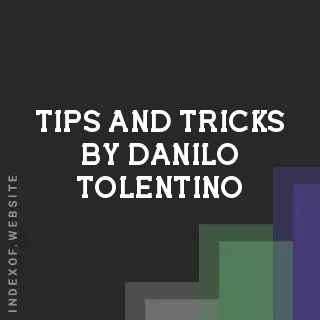 Tips and Tricks by Danilo Tolentino | Indexof