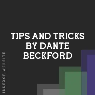 Tips and Tricks by Dante Beckford | Indexof