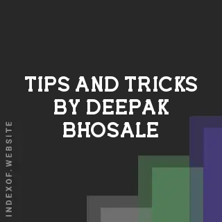 Tips and Tricks by Deepak Bhosale | Indexof
