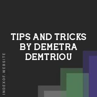 Tips and Tricks by Demetra Demtriou | Indexof