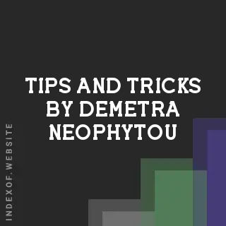 Tips and Tricks by Demetra Neophytou | Indexof
