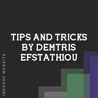 Tips and Tricks by Demtris Efstathiou | Indexof