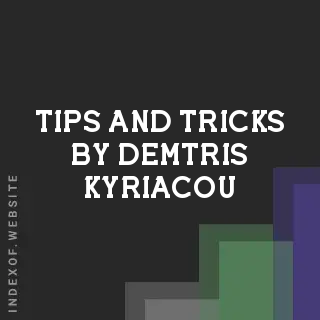 Tips and Tricks by Demtris Kyriacou | Indexof