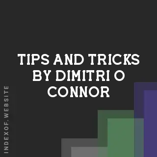 Tips and Tricks by Dimitri O Connor | Indexof