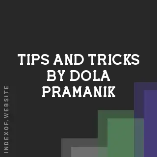 Tips and Tricks by Dola Pramanik | Indexof