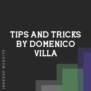 Tips and Tricks by Domenico Villa | Indexof