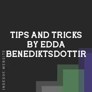 Tips and Tricks by Edda Benediktsdottir | Indexof