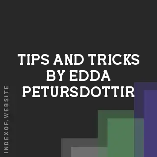 Tips and Tricks by Edda Petursdottir | Indexof