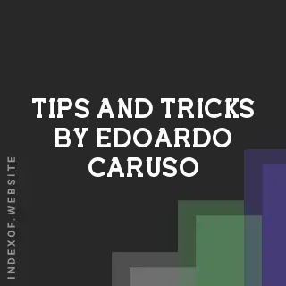Tips and Tricks by Edoardo Caruso | Indexof