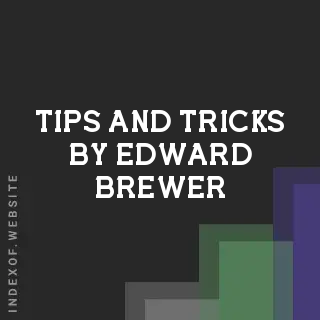 Tips and Tricks by Edward Brewer | Indexof