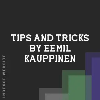 Tips and Tricks by Eemil Kauppinen | Indexof