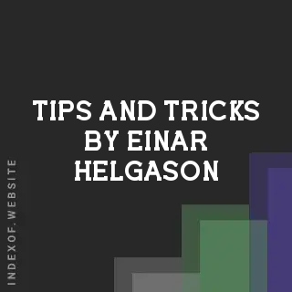 Tips and Tricks by Einar Helgason | Indexof