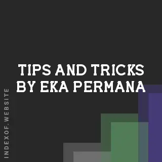 Tips and Tricks by Eka Permana | Indexof