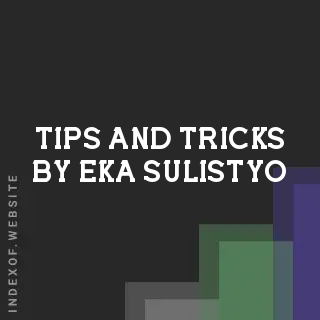 Tips and Tricks by Eka Sulistyo | Indexof