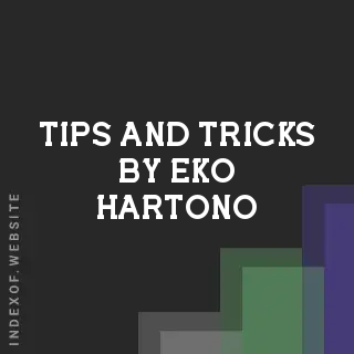 Tips and Tricks by Eko Hartono | Indexof