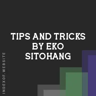 Tips and Tricks by Eko Sitohang | Indexof