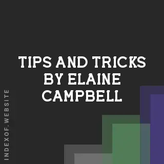 Tips and Tricks by Elaine Campbell | Indexof