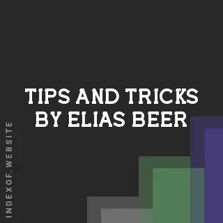 Tips and Tricks by Elias Beer | Indexof