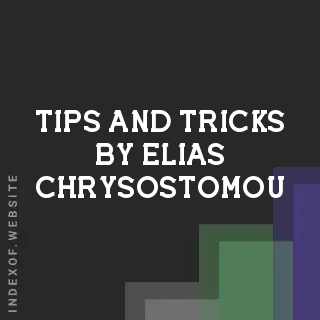 Tips and Tricks by Elias Chrysostomou | Indexof