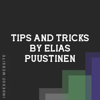 Tips and Tricks by Elias Puustinen | Indexof