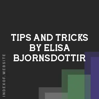 Tips and Tricks by Elisa Bjornsdottir | Indexof
