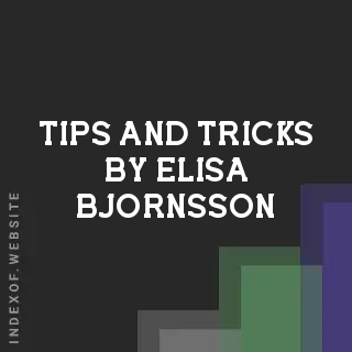 Tips and Tricks by Elisa Bjornsson | Indexof