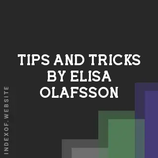Tips and Tricks by Elisa Olafsson | Indexof