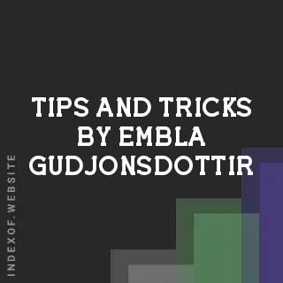 Tips and Tricks by Embla Gudjonsdottir | Indexof